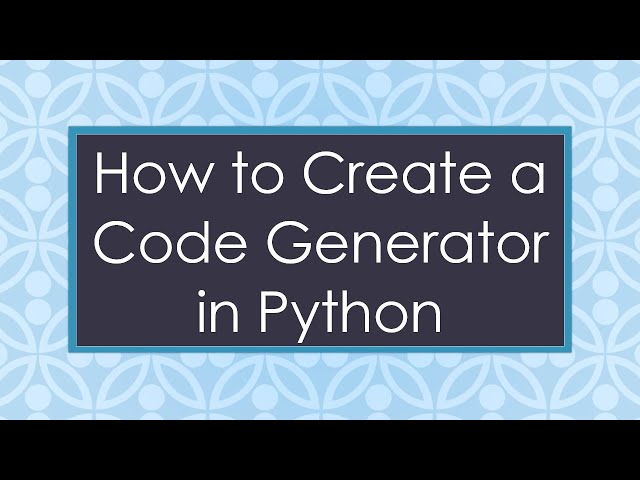How to Create a Code Generator in Python