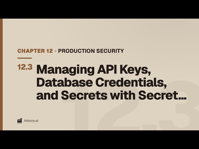 12.3 Managing API Keys, Database Credentials, and Secrets with Secret... | Production Security