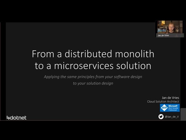 From a distributed monolith to a microservices solution - Jan de Vries