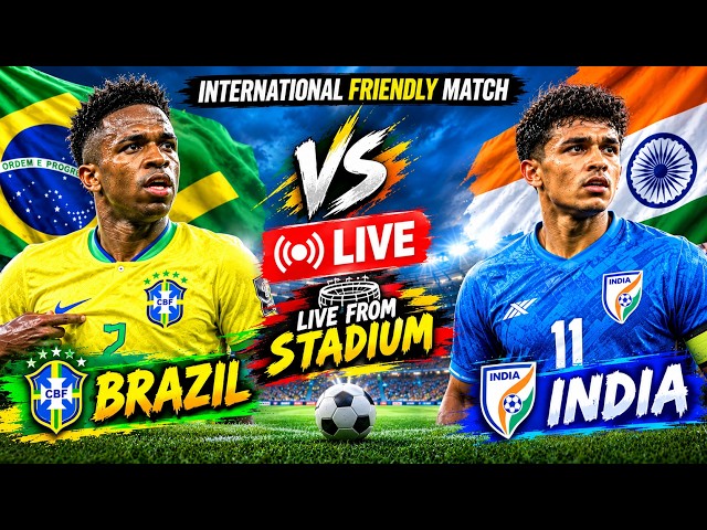 🔴 Live🤩 India vs Brazil LIVE | International Friendly Match | Live Football Match Today ⚽🔥