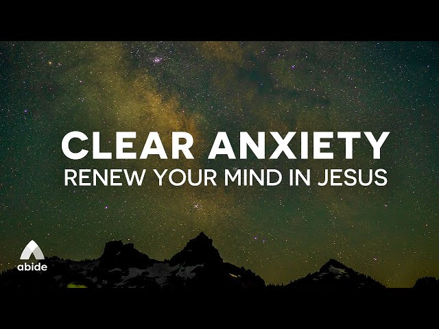 Bible Sleep Abide Meditations to Clear Anxiety to Renew Your Mind in Jesus - Ultimate Calm Sleep