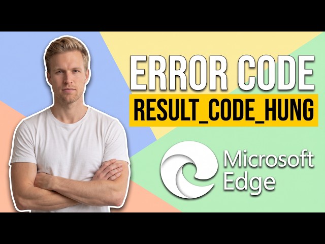 How to fix Microsoft Edge Error Code Result_Code_Hung (Easy Fix Guide)
