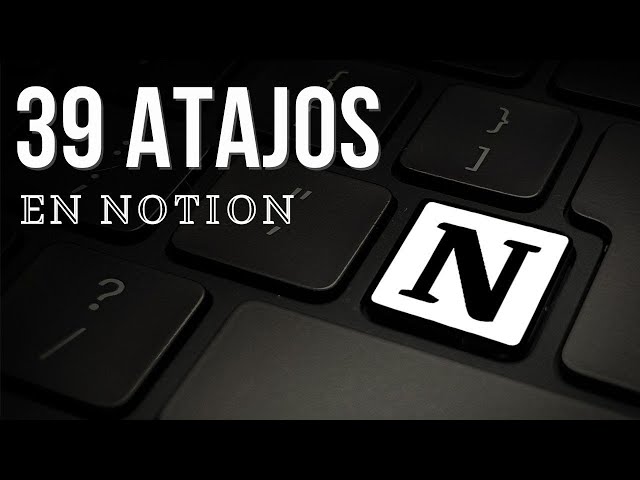 39 Atajos que Cambiarán tu Forma de usar Notion
