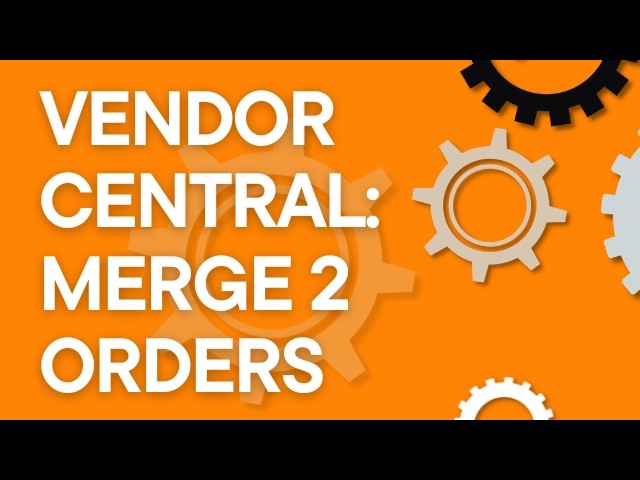 Vendor Central Tutorial: Merging Two Inbound POs (2026)