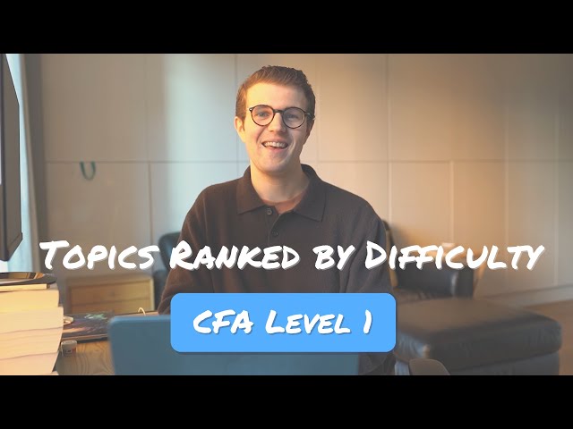 Ranking CFA Level 1 Topics by Difficulty | Easiest to Hardest