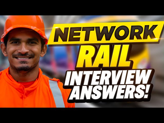 NETWORK RAIL INTERVIEW QUESTIONS AND ANSWERS (How to Pass a Network Rail Job Interview)
