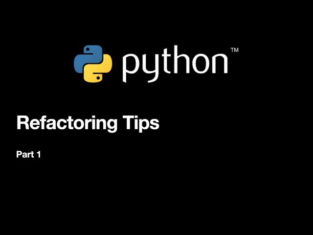 Python Refactoring Tips  - Part 1