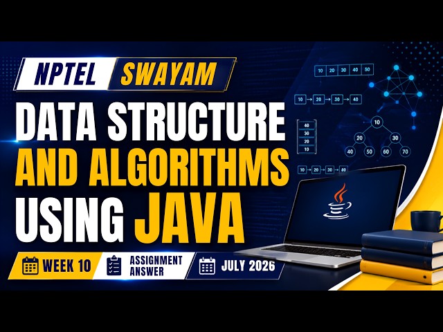 NPTEL Data Structure and Algorithms using Java Week 10 Assignment Answer | July 2026 | SWAYAM