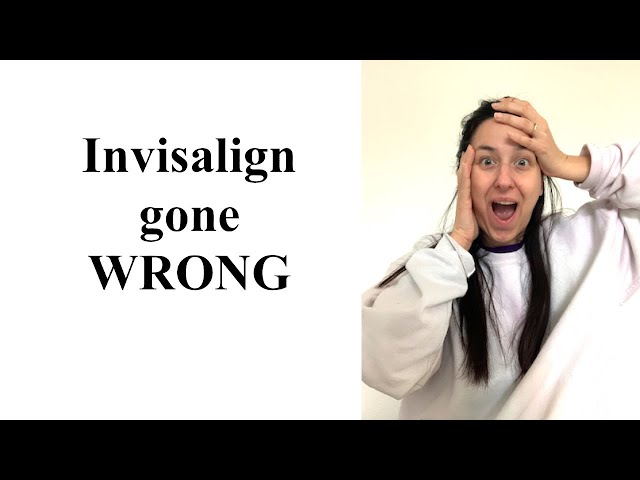 Invisalign Gone Wrong!