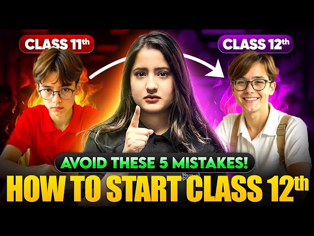 How to Start Class 12 to Score 95%🔥| Avoid these 5 Mistakes❌ | Prarambh Boards Prep With NXT Toppers