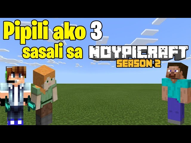 PIPILI AKO 3 MEMBERS NG NOYPICRAFT