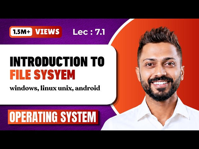 L-7.1: File System in Operating System | Windows, Linux, Unix, Android etc.