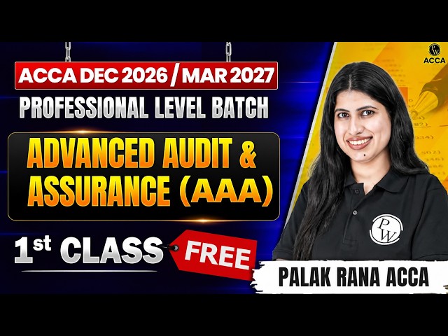 Advanced Audit & Assurance (AAA) | Professional Level Batch First Class FREE | Dec 2026 / Mar 2027