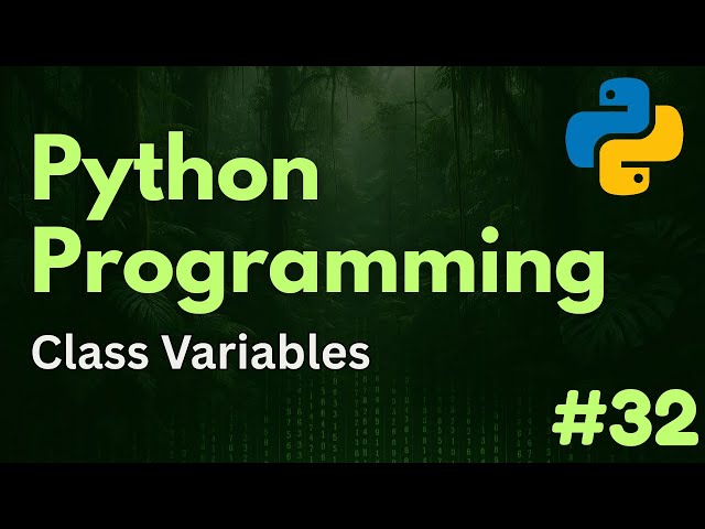 Class Variables | Python Programming Ep. 32