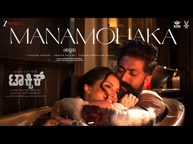 Manamohaka - Toxic (Kannada) | Rocking Star Yash,Tara Sutaria | Tanishk,Arslan,Faheem |  Siddharth B