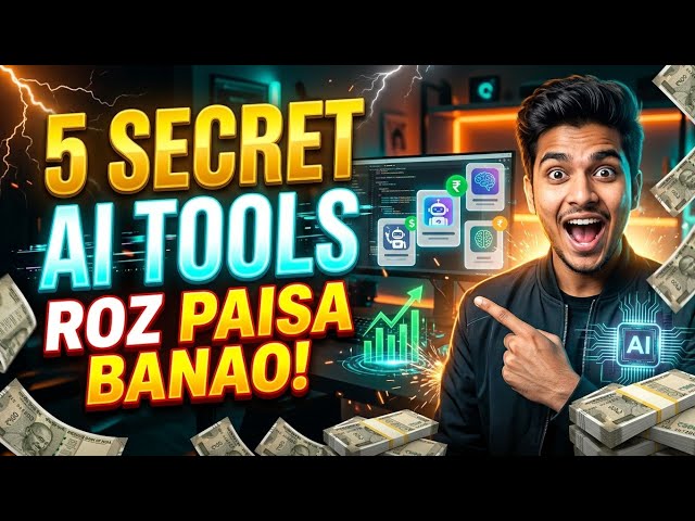 5 Secret AI Tools Jo Roz Paisa Bana Sakte Hain