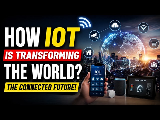 🌍 How IoT is Transforming the World? | The Connected Future!