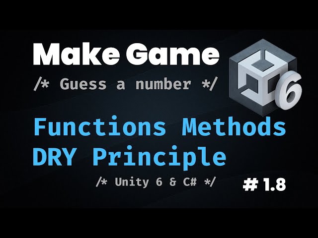 Unity 6 & C# | Functions Methods + Code Refactoring + DRY Principle | Guess a Number Game Part 8