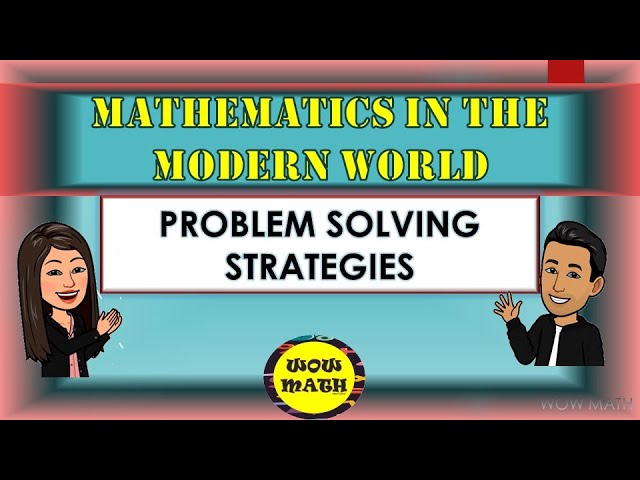 PROBLEM SOLVING STRATEGIES || MATHEMATICS IN THE MODERN WORLD