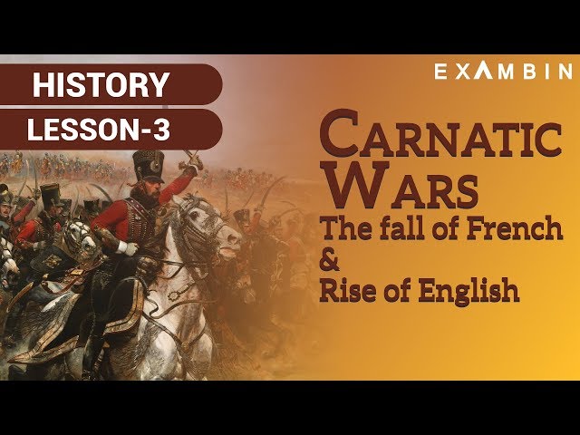 Carnatic Wars- The fall of French and Rise of English in India | Modern Indian History