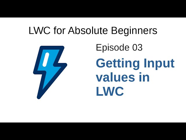Ep 03: Getting Input values in Lightning Web Components | LWC for Absolute Beginners