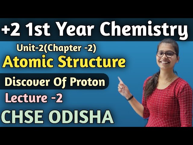 Class 11 Structure Of Atom Lecture -2 ||discover of Proton ||CHSE Odisha ||
