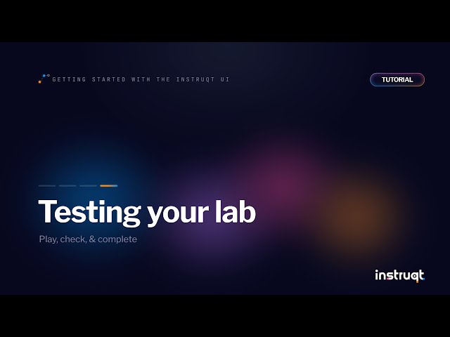 Instruqt Tutorials | Getting started with the Instruqt UI: Testing Your Lab