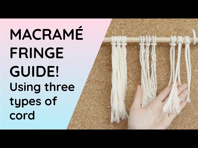 Macrame Fringe! Create the best fringe using three types of cord. Which string is best for fringing?