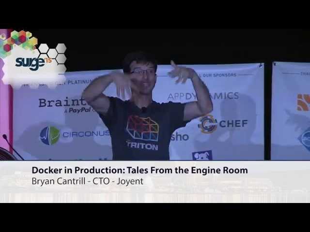 Surge 2015 - Bryan Cantrill - Docker in Production: Tales From the Engine Room
