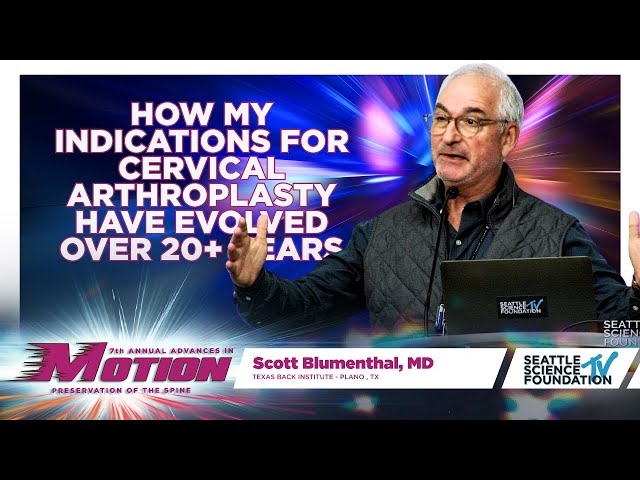 How My Indications for Cervical Arthroplasty Have Evolved Over 20+ Years - Scott Blumenthal, M.D.
