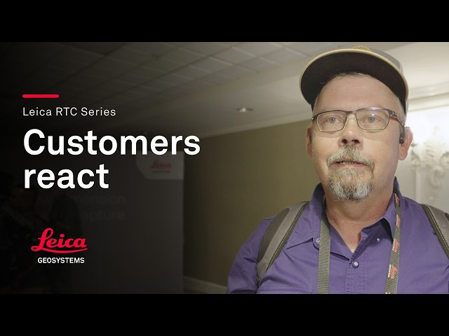 Leica RTC Series - Customer Reactions