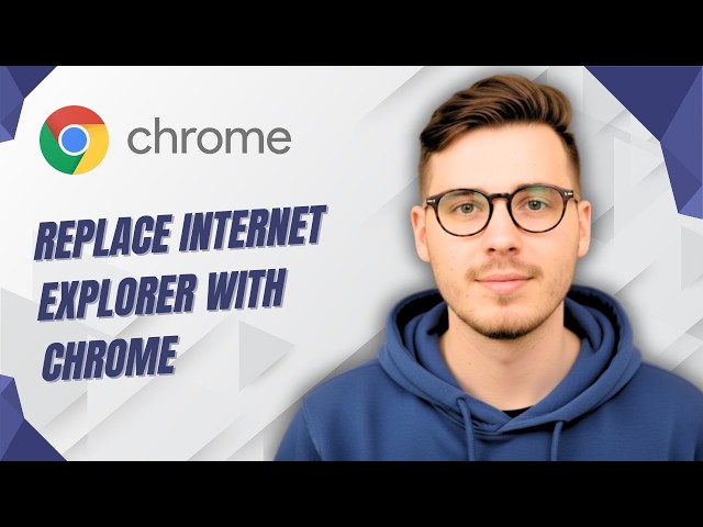 How to Replace Internet Explorer With Google Chrome Browser [2026 Tutorial for Beginners]