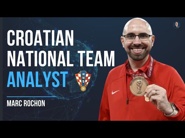 Football ANALYST for the Croatian National Team! - Marc Rochon #103