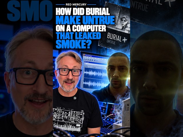 How did Burial make Untrue on a computer that leaked smoke? 💻