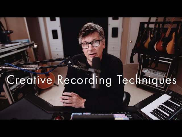 Episode 6 - Creative Recording Techniques