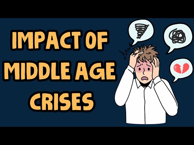 The Impact of Middle Age Crises