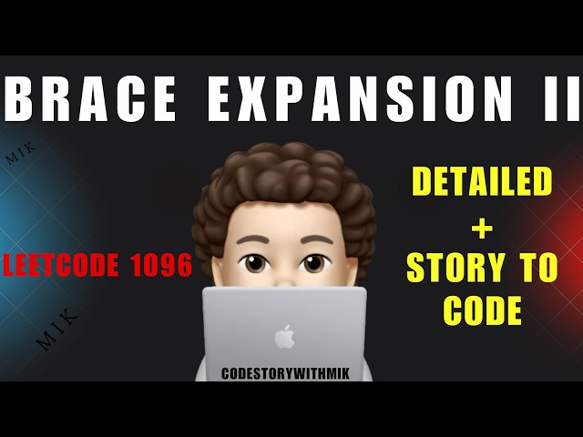 Brace Expansion II | Super Detailed | Story To Code | Leetcode 1096 | Google | codestorywithMIK
