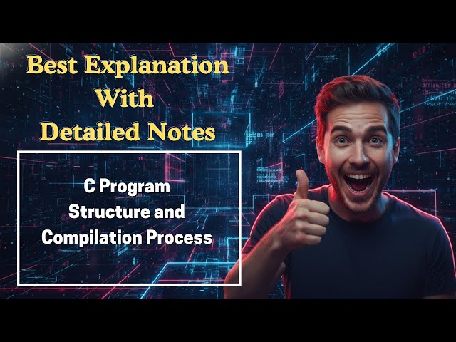 [177] C Program Structure and Compilation Process (Programming for Problem Solving)
