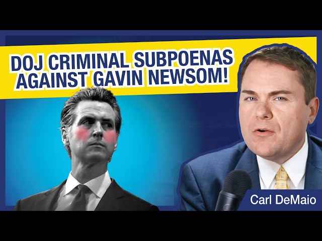 BREAKING: DOJ Criminal Subpoenas Against Gavin Newsom!