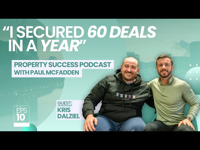 Property Success with Paul McFadden  | EP 10. ft (Kris Dalziel)