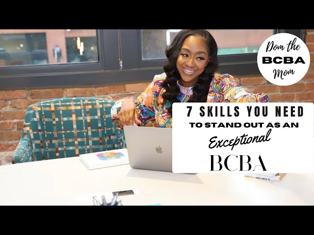 Becoming a Top-Notch BCBA: Skills That Set You Apart