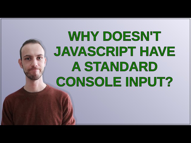 Why doesn't JavaScript have a standard console input?