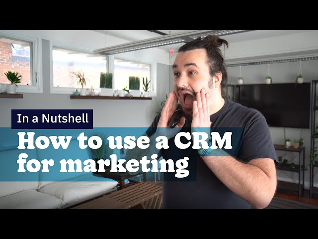 How to Use a CRM for Marketing | In a Nutshell
