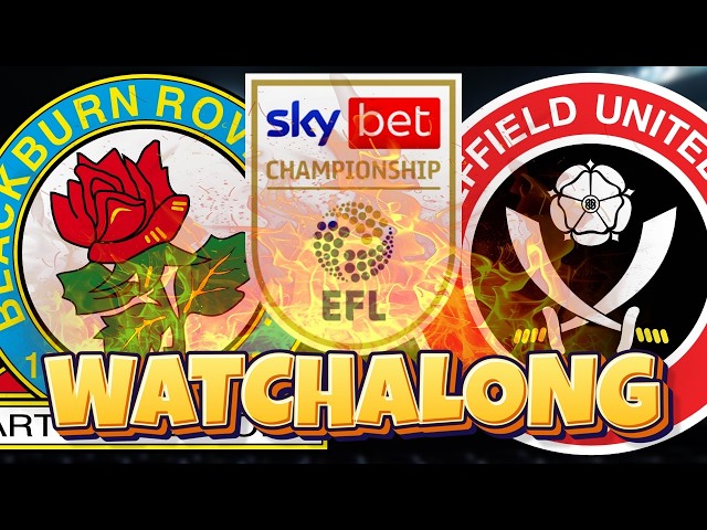 Blackburn Rovers vs Sheffield United | 🔴 LIVE: 2026/27 EFL Championship Watchalong