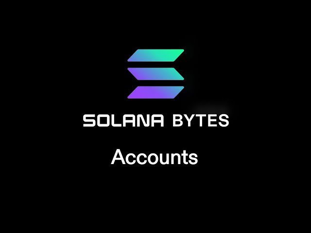 Solana Bytes - Accounts