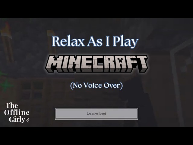 Relax/Sleep Whilst I play Minecraft (No Voice Over)