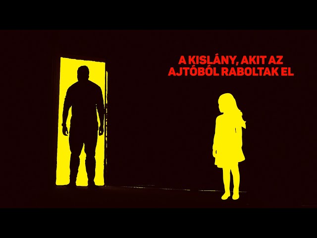 A kislány, akit az ajtóból raboltak el