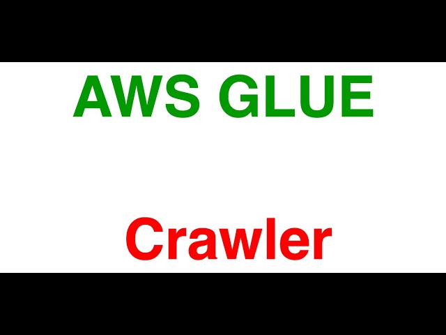 AWS Glue Crawler and its Configuration