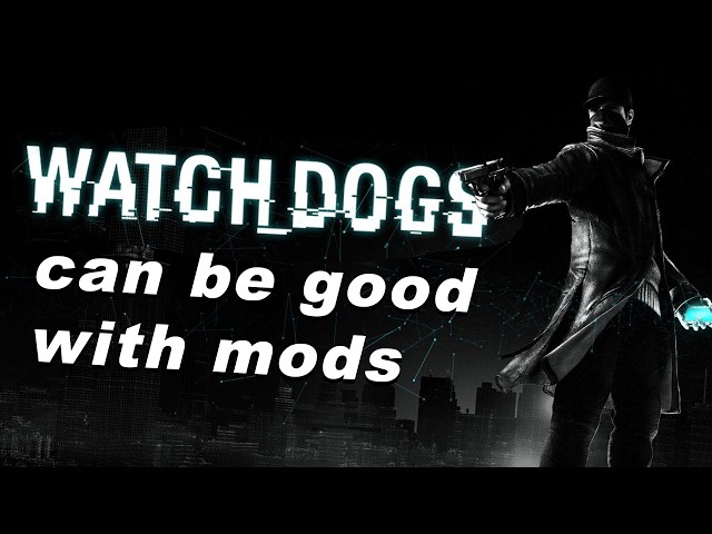 Watch Dogs Reborn - How Modders Fixed A Broken Promise