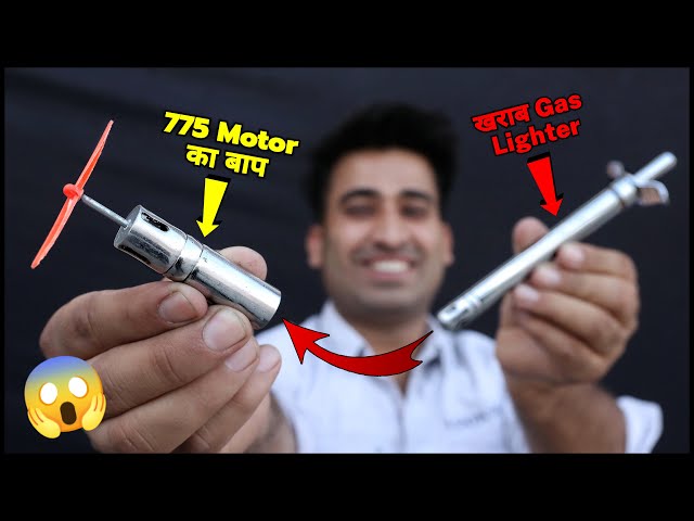 खराब Gas Lighter फेको मत बनाओ 775 Dc Motor का बाप || 100% Working Idea